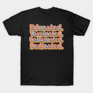 Educated Vaccinated Caffeinated Dedicated Funny Nurse Coffee T-Shirt